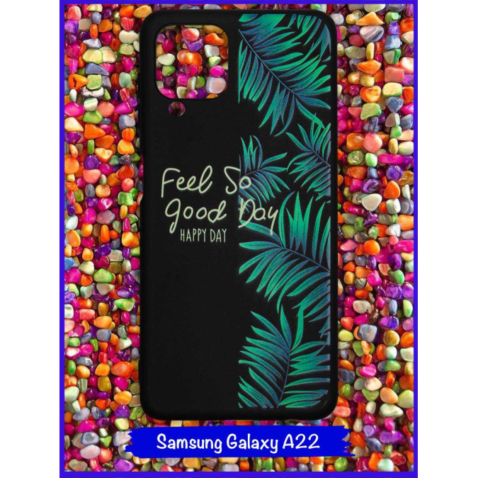 Чехол дизайнерский для Samsung Galaxy A22. Feel So Good Day (Happy Day).