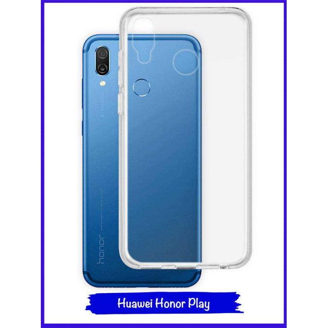 Чехол для Huawei Honor Play. Силиконовый. Прозрачный.